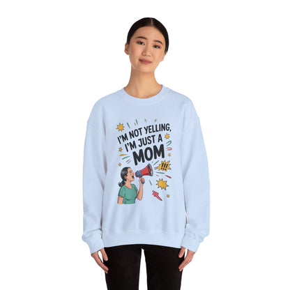 Funny Mom Sweatshirt, I'm Not Yelling I'm Just a Mom, Mother's Day Gift, Loud Mom Life Sweatshirt,  Mother's Day Apparel, Family Humor Shirt