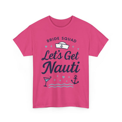 Lets Get Nauti Shirt, Nautical Bachelorette Party Tee, Bride Squad Gift, Bridesmaid Hen Party Top, Fun Nautical Wedding Shirt