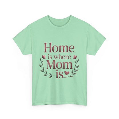 Home is Where Mom Is Unisex Tee, Cozy Cotton T-Shirt for Mothers, Perfect Gift for Mother's Day, Casual Everyday Wear, mother's day gift