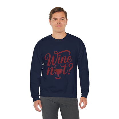 Wine Not? Funny Unisex Crewneck Sweatshirt, Cute Wine Lover Gift, Cozy Wine Quote Pullover, Humorous Drinking Sweater, for Wine Parties