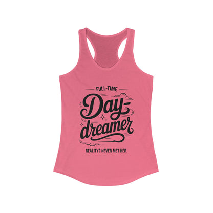 Womens Ideal Racerback Tank, Daydreamer Tank Top, Funny Full-Time Dreamer Graphic Shirt, Reality Never Met Her Quote Top for Women