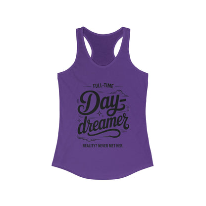 Womens Ideal Racerback Tank, Daydreamer Tank Top, Funny Full-Time Dreamer Graphic Shirt, Reality Never Met Her Quote Top for Women