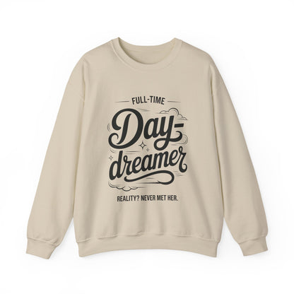 Womens Heavy Blend™ Crewneck Sweatshirt, Daydreamer Sweatshirt, Full-Time Dreamer Funny Pullover, Reality Never Met Her Graphic Sweater