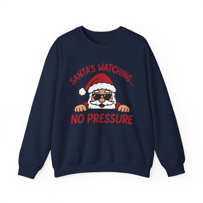 Santa's Watching No Pressure Men's Christmas Sweatshirt, Funny Holiday Jumper