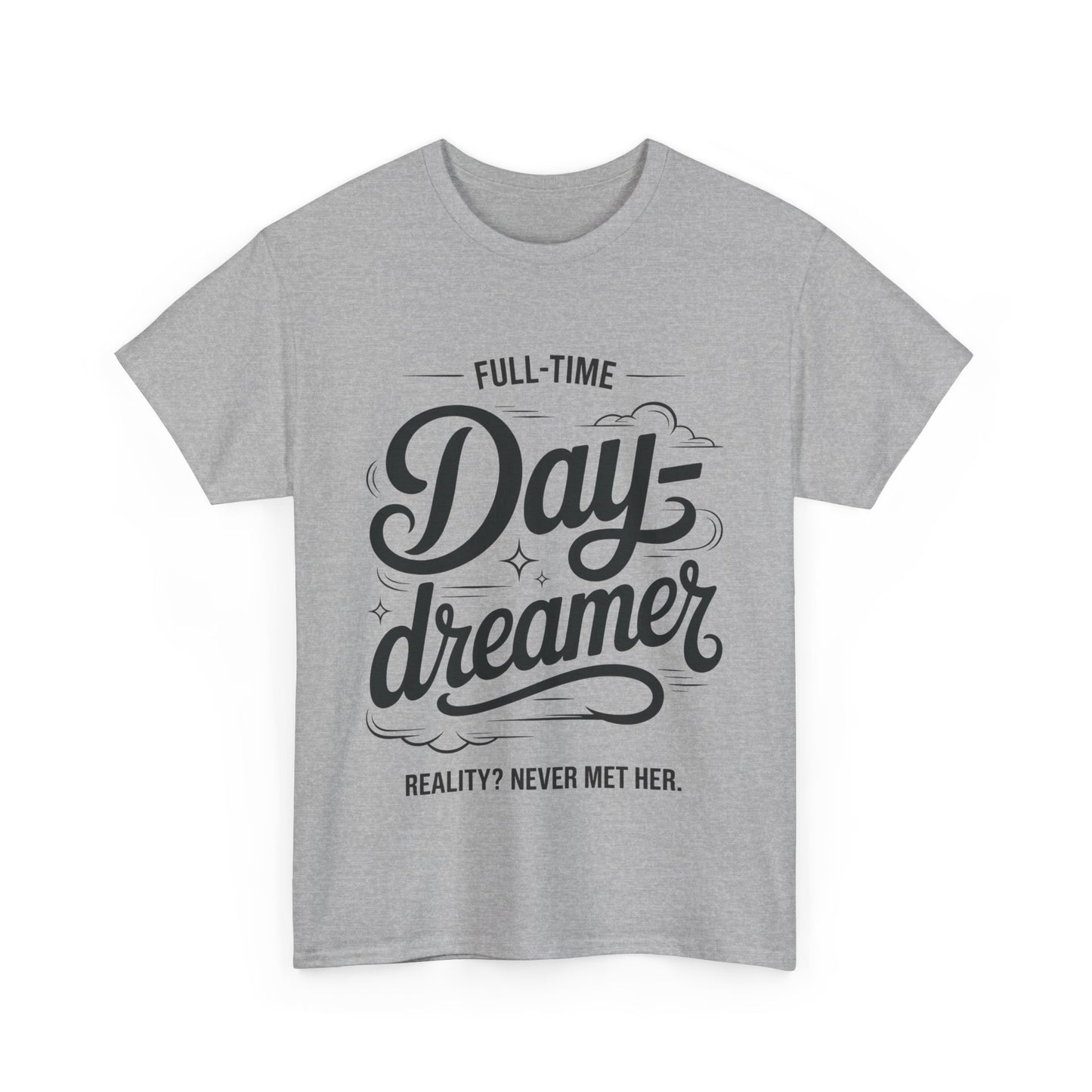 Daydreamer T-Shirt, Funny Full-Time Dreamer Quote Tee, Reality Never Met Her Shirt, Cute Graphic Top for Women
