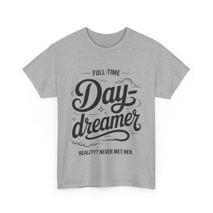 Daydreamer T-Shirt, Funny Full-Time Dreamer Quote Tee, Reality Never Met Her Shirt, Cute Graphic Top for Women
