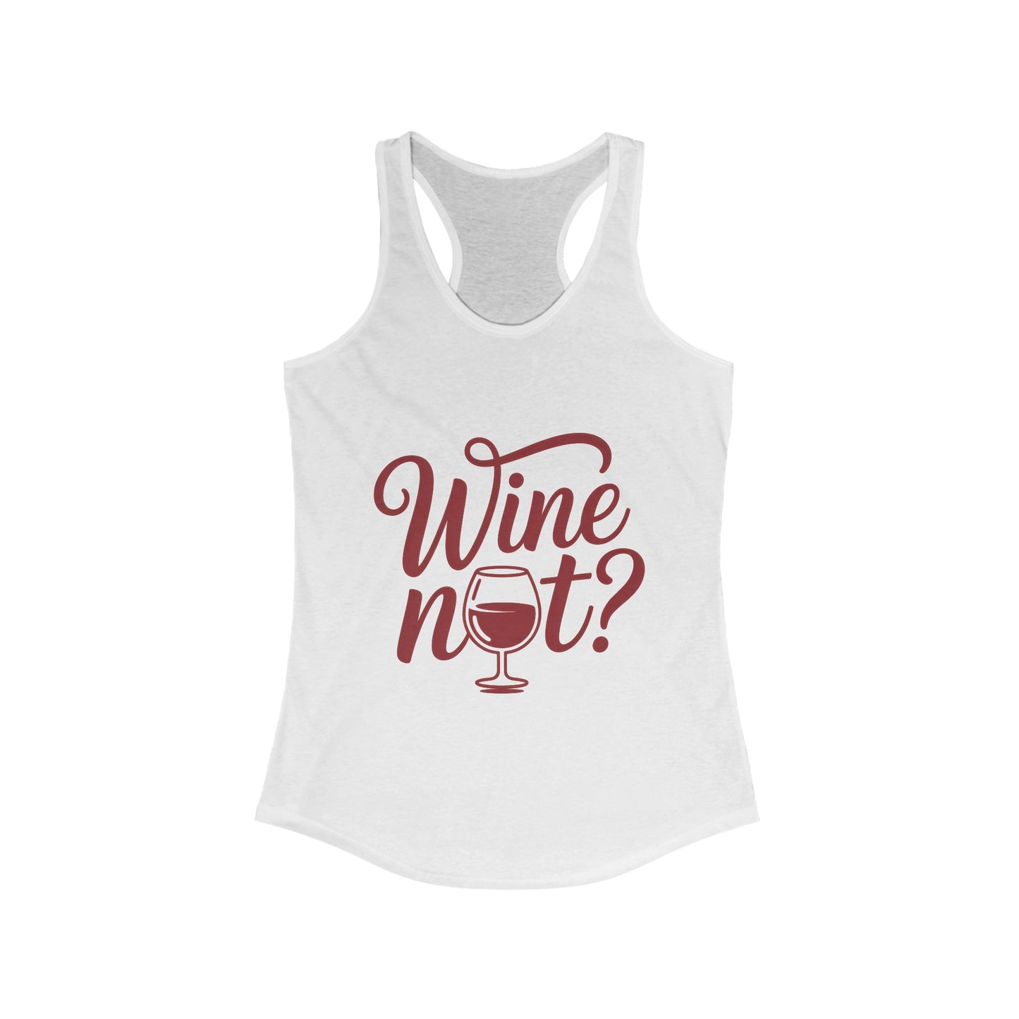 Wine Not? Women's Racerback Tank Top - Perfect for Summer Parties, Wine Lovers, Gifts, Casual Wear, or Vacations