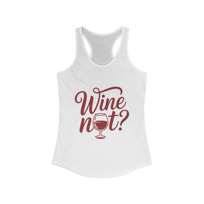 Wine Not? Women's Racerback Tank Top - Perfect for Summer Parties, Wine Lovers, Gifts, Casual Wear, or Vacations