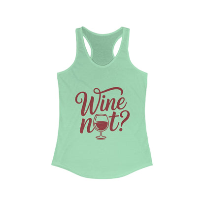Wine Not? Women's Racerback Tank Top - Perfect for Summer Parties, Wine Lovers, Gifts, Casual Wear, or Vacations