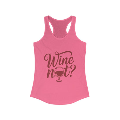 Wine Not? Women's Racerback Tank Top - Perfect for Summer Parties, Wine Lovers, Gifts, Casual Wear, or Vacations
