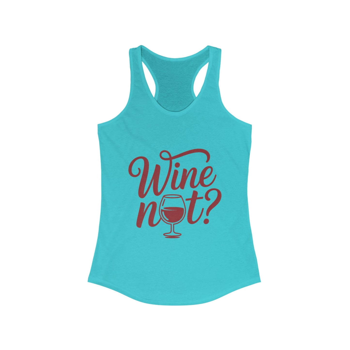 Wine Not? Women's Racerback Tank Top - Perfect for Summer Parties, Wine Lovers, Gifts, Casual Wear, or Vacations