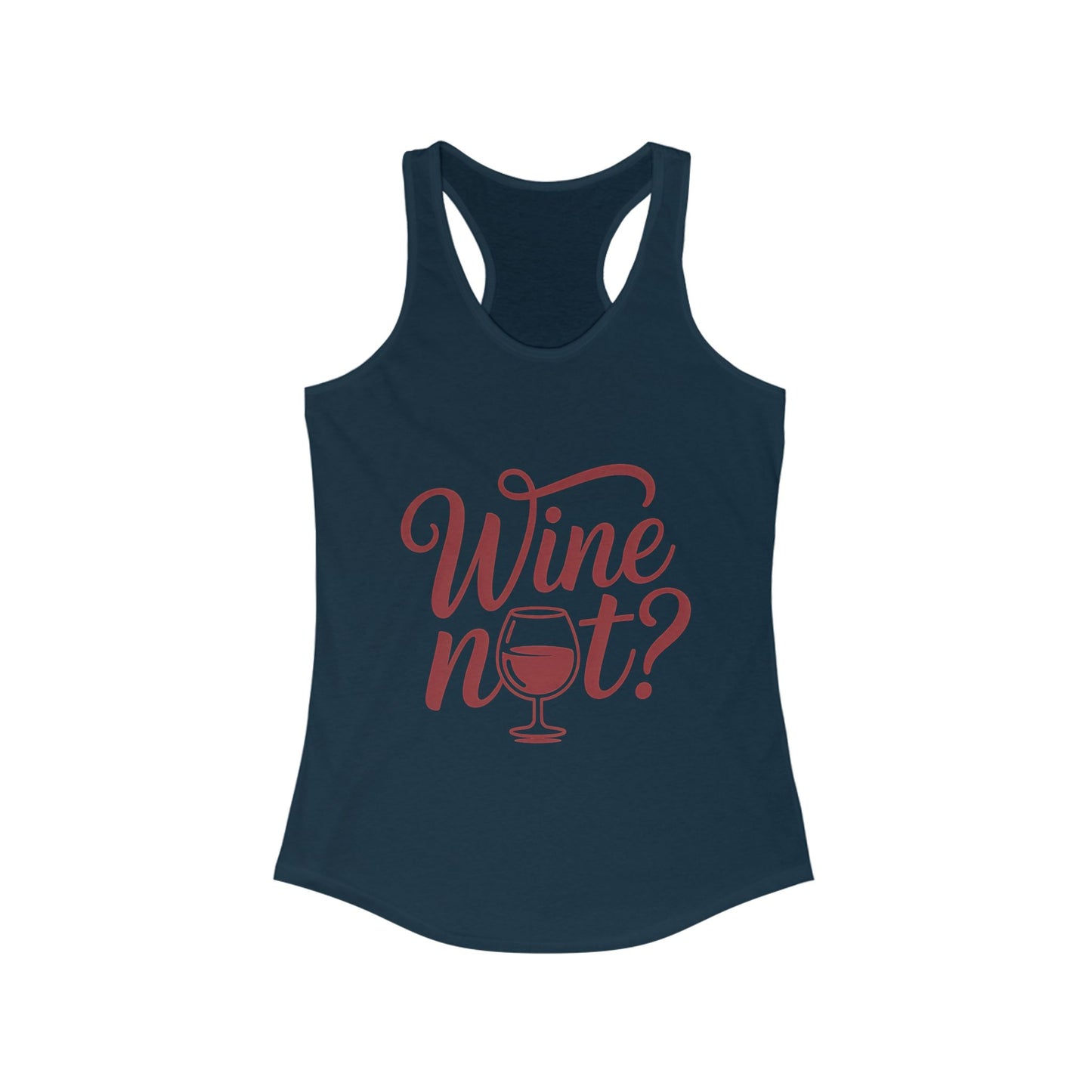 Wine Not? Women's Racerback Tank Top - Perfect for Summer Parties, Wine Lovers, Gifts, Casual Wear, or Vacations