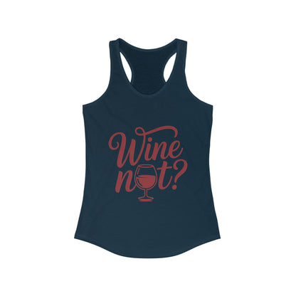 Wine Not? Women's Racerback Tank Top - Perfect for Summer Parties, Wine Lovers, Gifts, Casual Wear, or Vacations