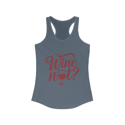 Wine Not? Women's Racerback Tank Top - Perfect for Summer Parties, Wine Lovers, Gifts, Casual Wear, or Vacations