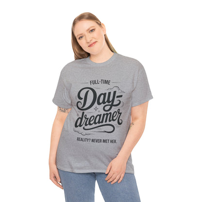 Daydreamer T-Shirt, Funny Full-Time Dreamer Quote Tee, Reality Never Met Her Shirt, Cute Graphic Top for Women