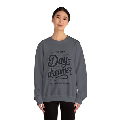 Womens Heavy Blend™ Crewneck Sweatshirt, Daydreamer Sweatshirt, Full-Time Dreamer Funny Pullover, Reality Never Met Her Graphic Sweater