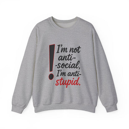 Anti-Stupid Sweatshirt, Funny Unisex Crewneck, Snarky Anti-Social Unisex Crewneck, Gift for Friends, Perfect for Everyday Wear