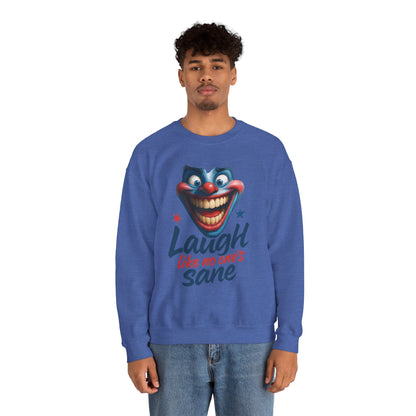 Funny Sweatshirt with 'Laugh Like No One's Sane' Design, Unisex Crewneck, Cozy Gift for Friends, Humor Apparel, Comfy Casual Wear