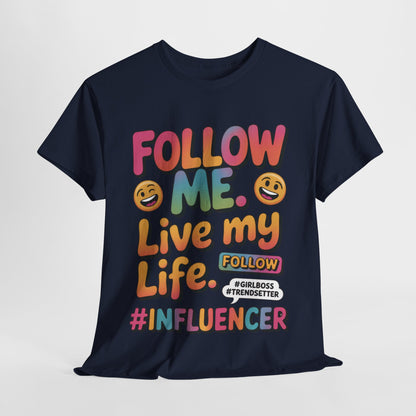 Womens Heavy Cotton Tee, Influencer Graphic Tee, Follow Me Live My Life Shirt, Colorful Trendy GirlBoss T-Shirt, Trendsetter Summer Wear