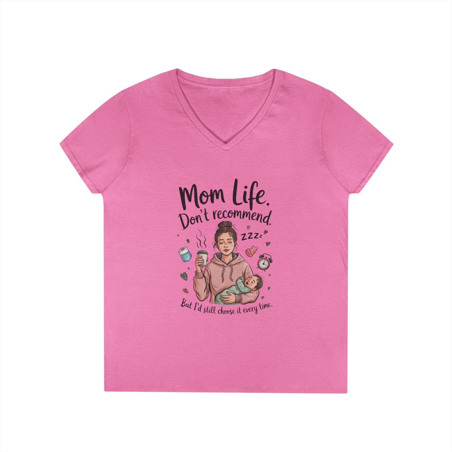 Mom Life V-Neck T-Shirt, Don't Recommend But I'd Choose It Every Time, New Mom Gift, Tired Mama Humor Tee, Baby Shower Gift, Funny Mom Shirt
