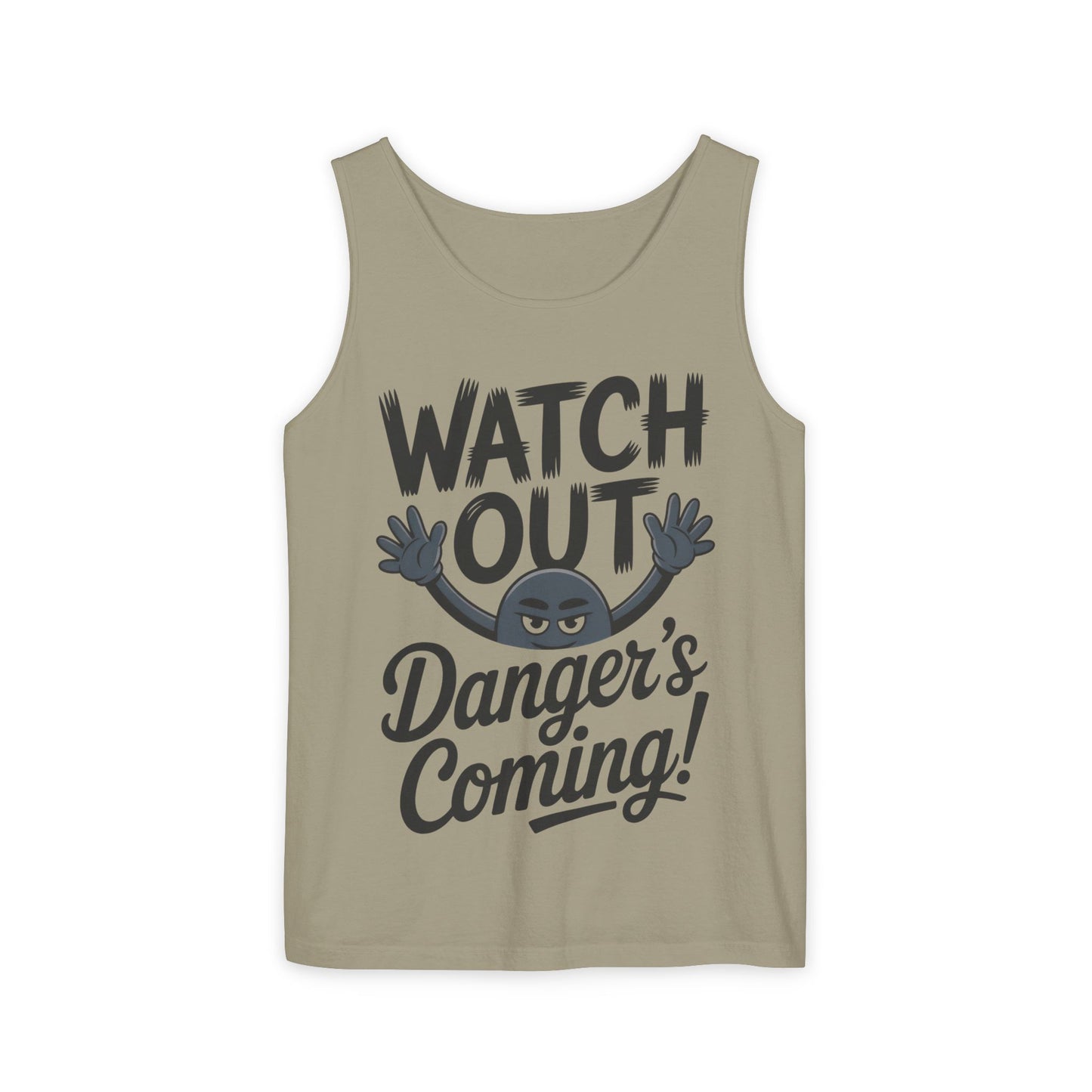 Watch Out! Danger's Coming, Mens Garment-Dyed Tank Top, Summer Tank, Trendy Mens Top, Fun Graphic Tee, Casual Wear, Gift for Him
