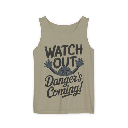 Watch Out! Danger's Coming, Mens Garment-Dyed Tank Top, Summer Tank, Trendy Mens Top, Fun Graphic Tee, Casual Wear, Gift for Him