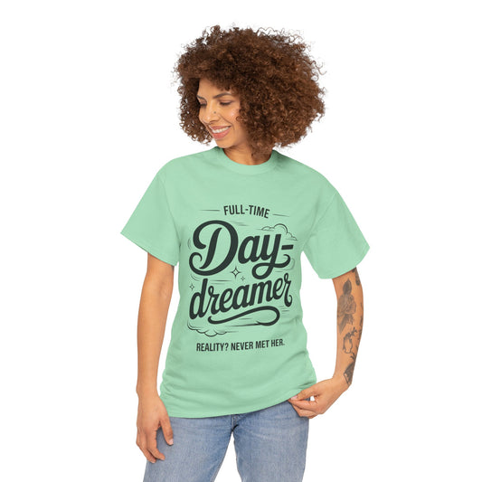 Daydreamer T-Shirt, Funny Full-Time Dreamer Quote Tee, Reality Never Met Her Shirt, Cute Graphic Top for Women