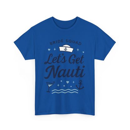 Lets Get Nauti Shirt, Nautical Bachelorette Party Tee, Bride Squad Gift, Bridesmaid Hen Party Top, Fun Nautical Wedding Shirt