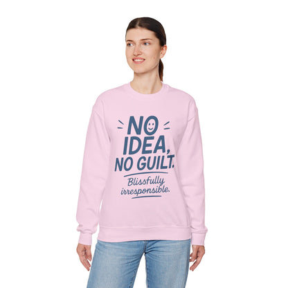 Funny Womens Sweatshirt, No Idea No Guilt Quote, Blissfully Irresponsible Cozy Pullover, Relaxed Fit Gift for Her, Gift for Friends