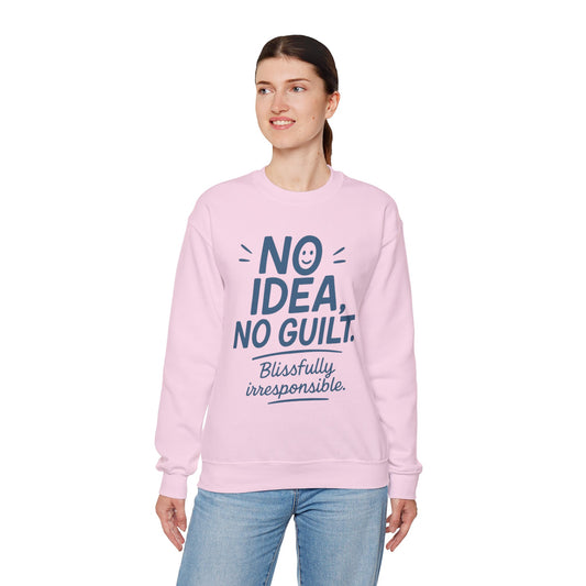 Funny Womens Sweatshirt, No Idea No Guilt Quote, Blissfully Irresponsible Cozy Pullover, Relaxed Fit Gift for Her, Gift for Friends