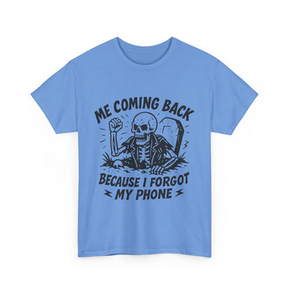Forgot My Phone T-Shirt, Funny Skeleton Coming Back From Grave Tee, Dark Humor Shirt for Men, Humor Tee, funny skull shirt