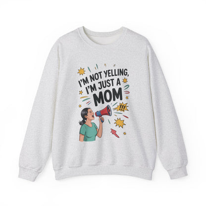 Funny Mom Sweatshirt, I'm Not Yelling I'm Just a Mom, Mother's Day Gift, Loud Mom Life Sweatshirt,  Mother's Day Apparel, Family Humor Shirt