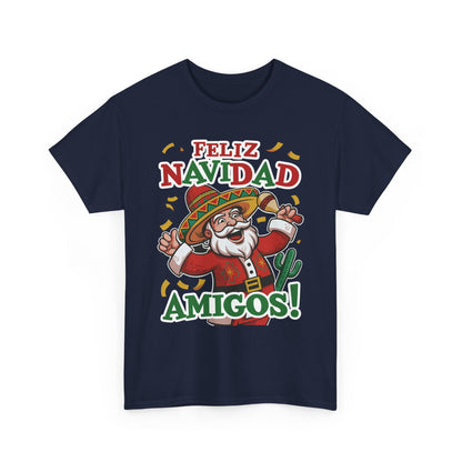 Feliz Navidad Amigos! Funny Mexican Santa Christmas T-Shirt, Latin Holiday Tee, Sombrero Santa Fiesta Shirt