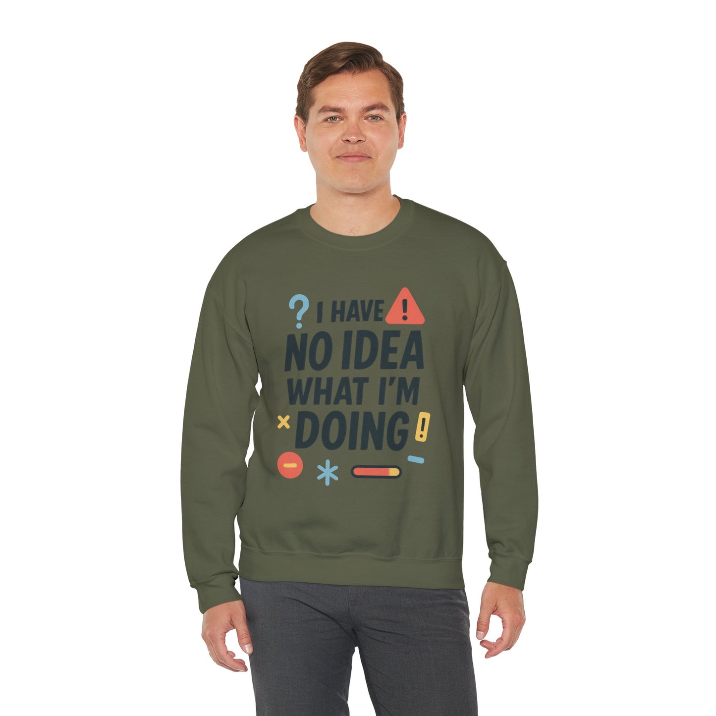 Funny Mens Sweatshirt, I Have No Idea What Im Doing, Chaos Energy Sweatshirt for Him, Funny Quote Sweatshirt, Chaotic Sarcastic Sweatshirt