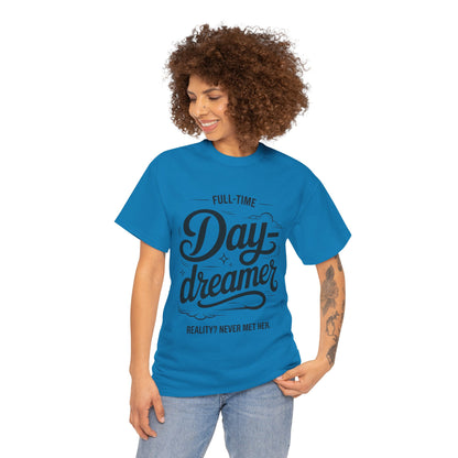 Daydreamer T-Shirt, Funny Full-Time Dreamer Quote Tee, Reality Never Met Her Shirt, Cute Graphic Top for Women