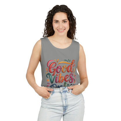 Good Vibes Only Unisex Garment-Dyed Tank Top, Summer Casual Wear, Festival Outfit, Beach Day Tee, Gift for Friends, Positive Vibes Apparel