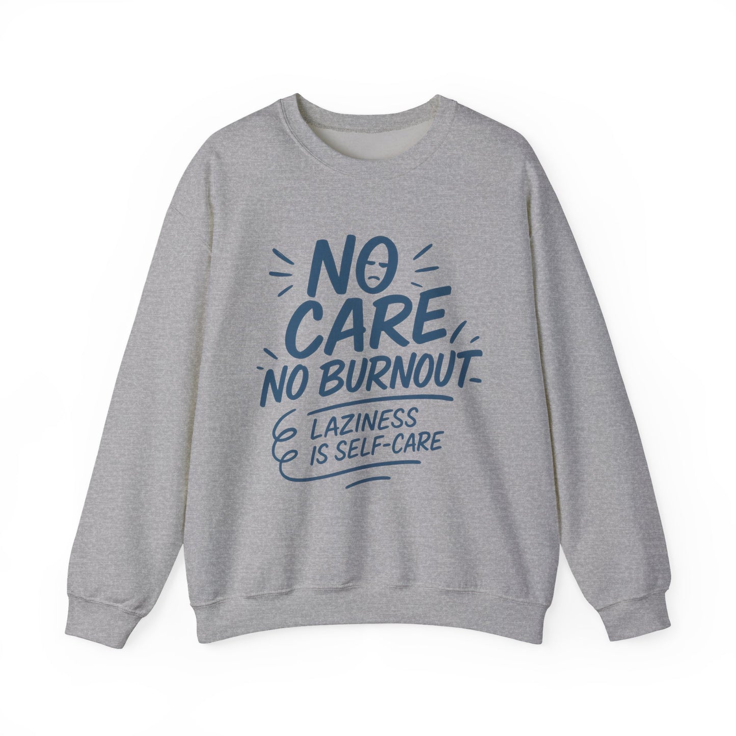 Funny Self-Care Womens Crewneck Sweatshirt, No Care No Burnout Quote, Cozy Lazy Life Pullover, Self-Care Lovers Gift for Her