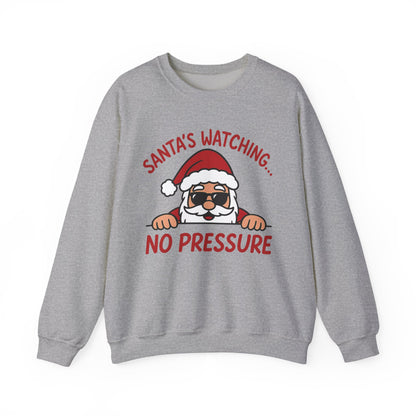 Santa's Watching No Pressure Men's Christmas Sweatshirt, Funny Holiday Jumper
