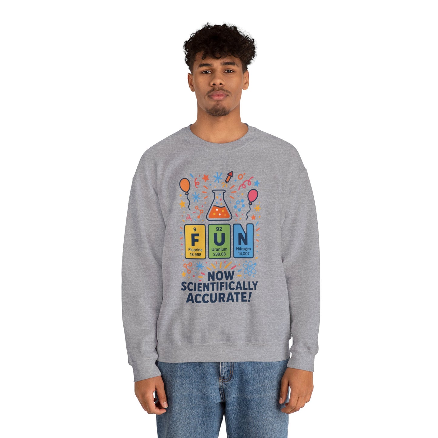 Scientifically Accurate Fun Sweatshirt, Unisex Crewneck, Perfect for Science Lovers, Birthday Gift, Casual Wear, Fun Events, Science Fair