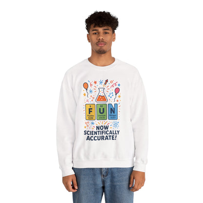 Scientifically Accurate Fun Sweatshirt, Unisex Crewneck, Perfect for Science Lovers, Birthday Gift, Casual Wear, Fun Events, Science Fair