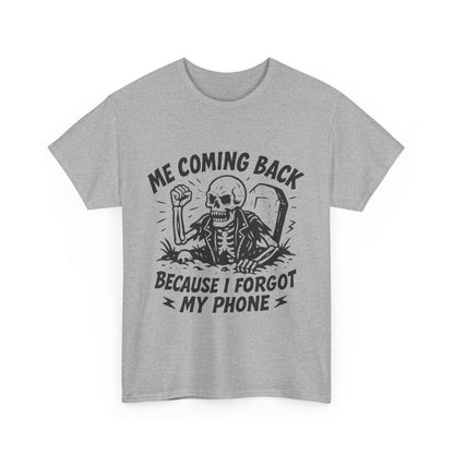 Forgot My Phone T-Shirt, Funny Skeleton Coming Back From Grave Tee, Dark Humor Shirt for Men, Humor Tee, funny skull shirt