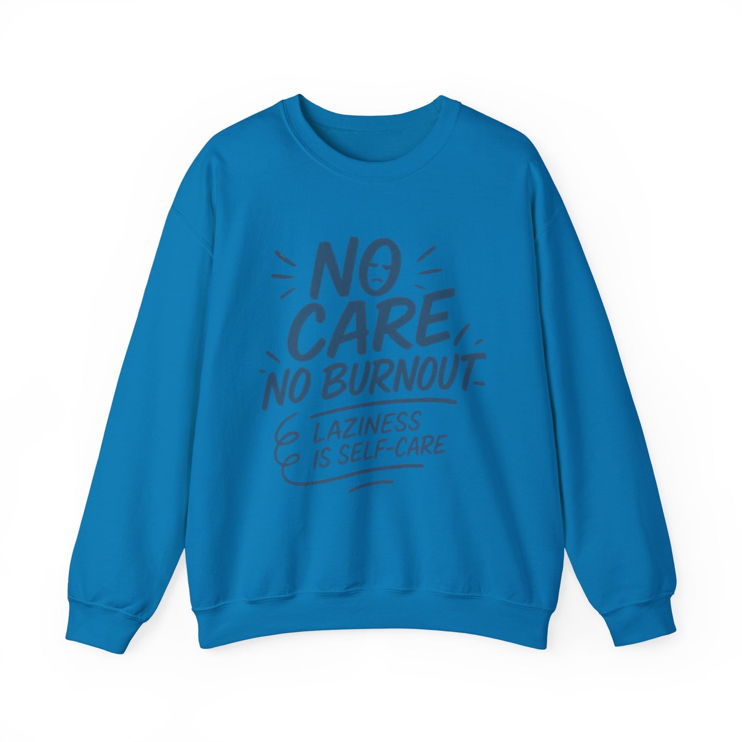 Funny Self-Care Womens Crewneck Sweatshirt, No Care No Burnout Quote, Cozy Lazy Life Pullover, Self-Care Lovers Gift for Her