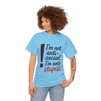 Humorous Unisex Tee, I'm Not Anti-Social, I'm Anti-Stupid, Funny T-Shirt, Casual Wear, Sarcastic Graphic Tee for Introverts & Thinkers