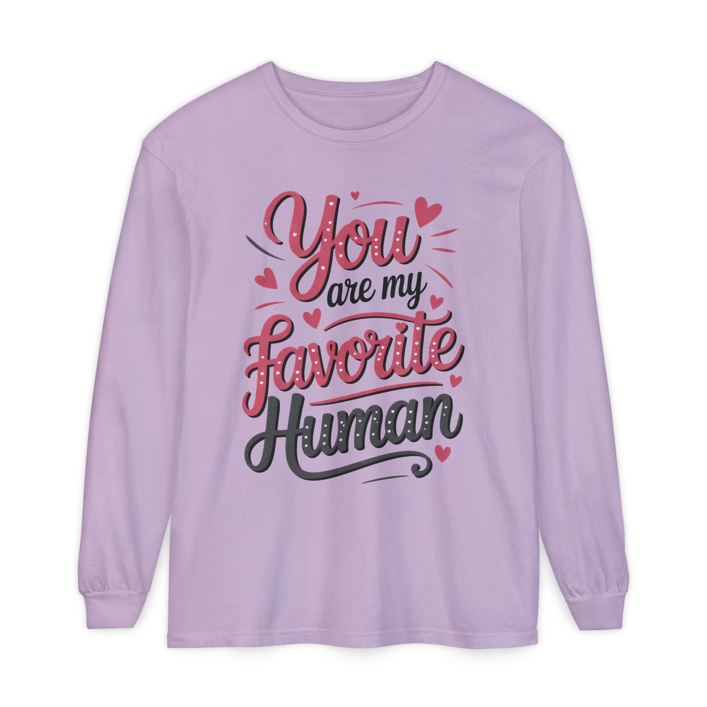 You Are My Favorite Human Long Sleeve T-Shirt, Cute Gift for Friends, Couples, Valentine's Day, Birthdays, Casual Wear, mother's day gift