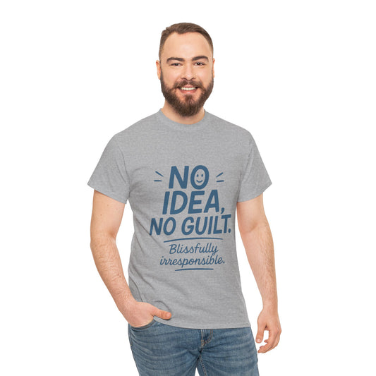 Funny No Idea Mens T-Shirt, No Guilt Blissfully Irresponsible Quote, Casual Relaxed Fit Tee, Humor Gift for Him, Humorous T-Shirt