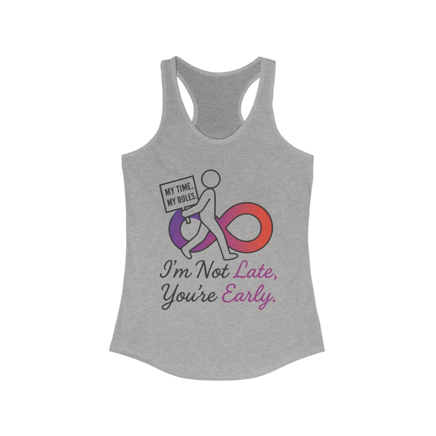 Humorous Womens Racerback Tank Top, Im Not Late, Youre Early, Perfect for Casual Outfits, Workouts, Gifts, Birthdays, Summer