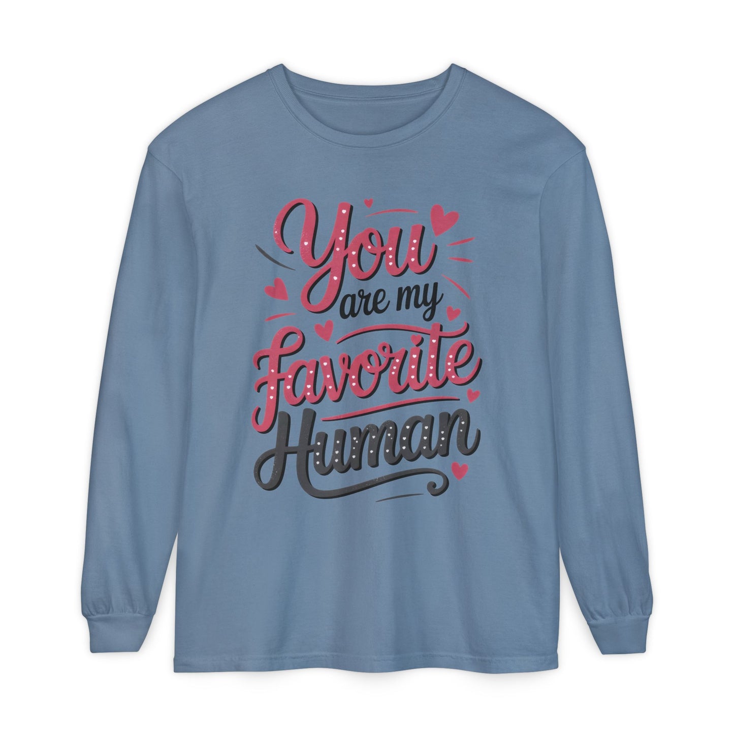 You Are My Favorite Human Long Sleeve T-Shirt, Cute Gift for Friends, Couples, Valentine's Day, Birthdays, Casual Wear, mother's day gift