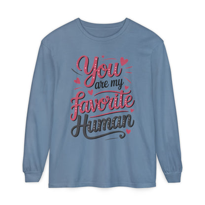 You Are My Favorite Human Long Sleeve T-Shirt, Cute Gift for Friends, Couples, Valentine's Day, Birthdays, Casual Wear, mother's day gift