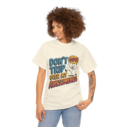 Funny Graphic Tee, Don't Trip Over My Awesomeness Shirt, Women's Cotton T-Shirt for Casual Wear, Gift for Friends, Birthday Gift, Humor Tee
