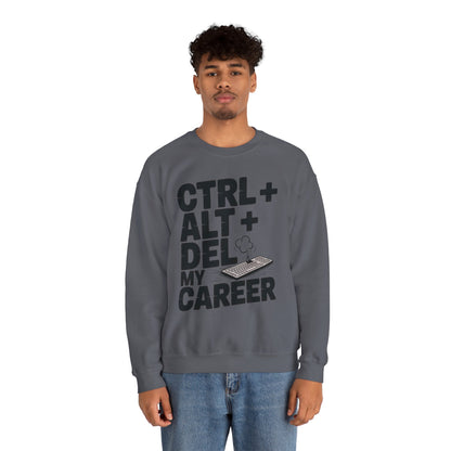 Ctrl Alt Del My Career Sweatshirt, Sarcastic Workwear Graphic Pullover, Funny Office Top, Men's Heavy Blend™ Crewneck Sweatshirt